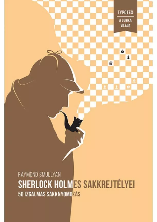 Raymond Smullyan - Sherlock Holmes sakkrejtélyei - 50 izgalmas sakknyomozás