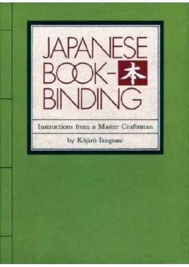 Japanese Bookbinding: Instructions From A Master Craftsman