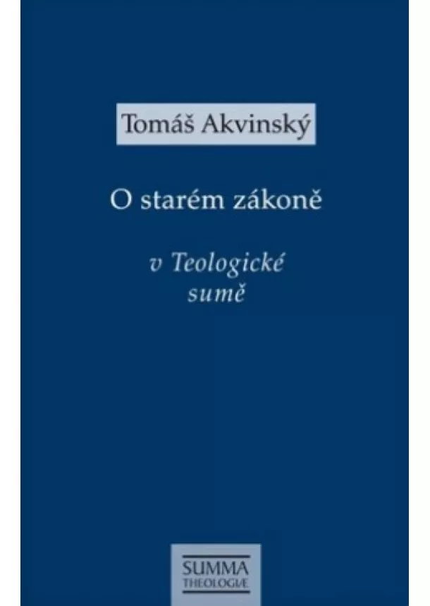 Tomáš Akvinský - O starém zákoně v Teologické sumě