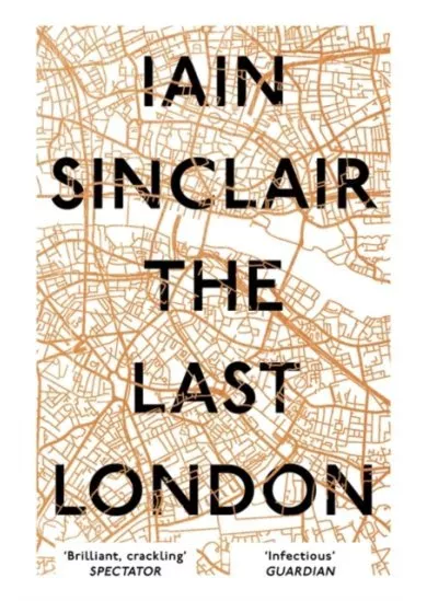 The Last London True Fictions from an Unreal City