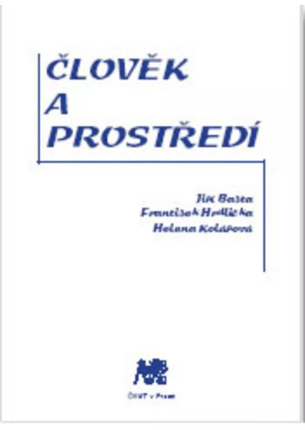 Jiří Bašta , František Hrdlička, Helena Kolářová - Člověk a prostředí