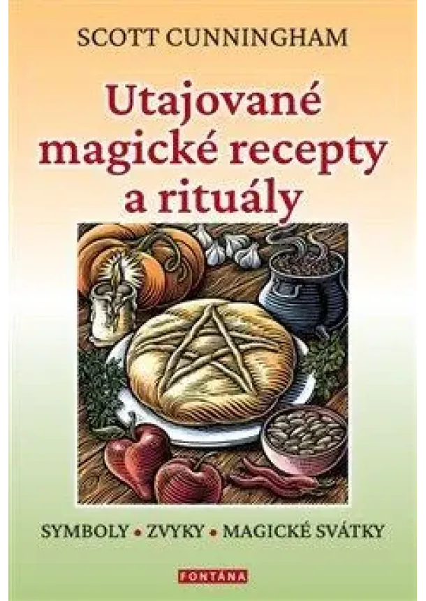 Scott Cunningham - Utajované magické recepty a rituály - Symboly, zvyky, magické svátky