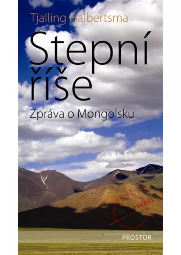 Tjalling Halbertsma - Stepní říše - Zpráva o Mongolsku