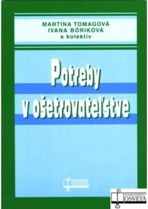 Martina Tomagová, Ivana Bóriková a kol.  - Potreby v ošetrovateľstve