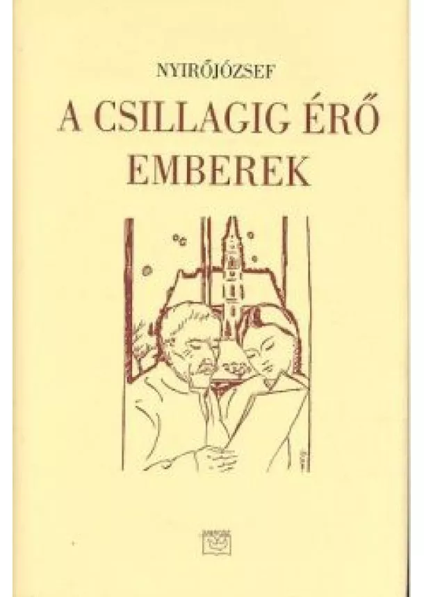 NYIRŐ JÓZSEF - A CSILLAGIG ÉRŐ EMBEREK I. KÖTET (1909-1932)