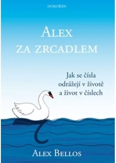 Alex za zrcadlem - Jak se čísla odrážejí v životě a život v číslech