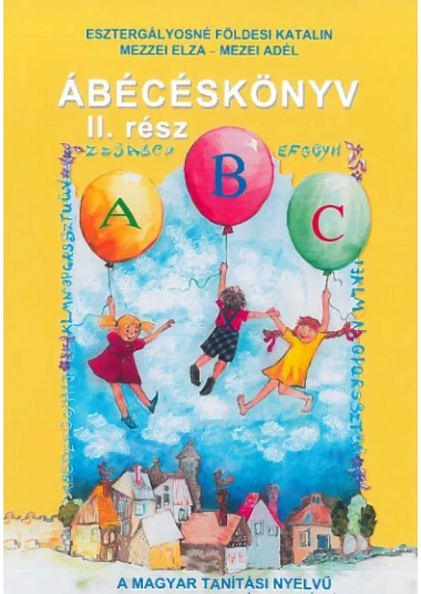 Esztergályosné Katalin Földesi, Adél Mezei, Elza Mezei - Ábécéskönyv – 2. rész (Szivárvány) - Môj šlabikár pre 1. ročník ZŠ s VJM - 2. časť