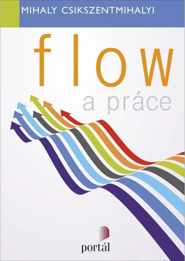 Mihaly Csikszentmihalyi - Flow a práce