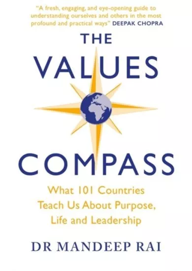 The Values Compass : What 101 Countries Teach Us About Purpose, Life and Leadership