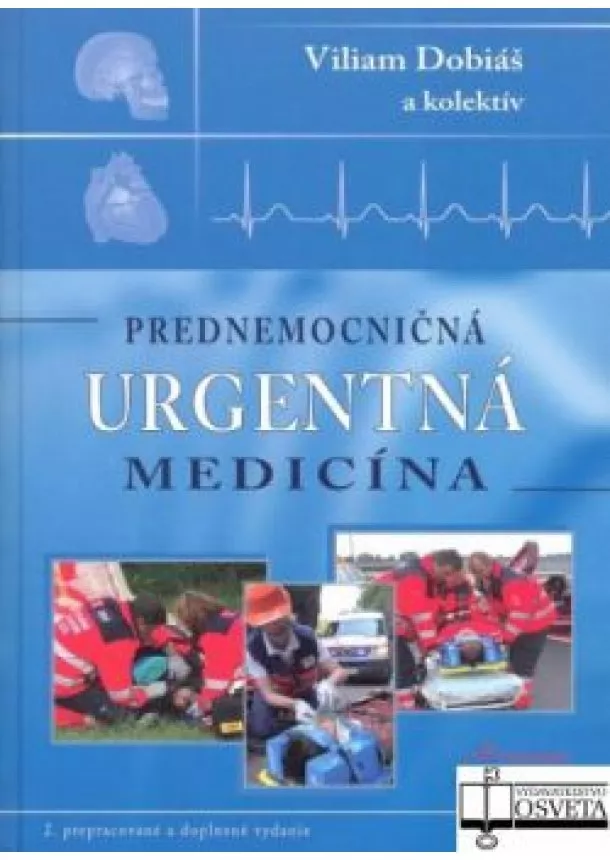 Viliam Dobiáš - Prednemocničná urgentná medicína - 2. prepracované vydanie