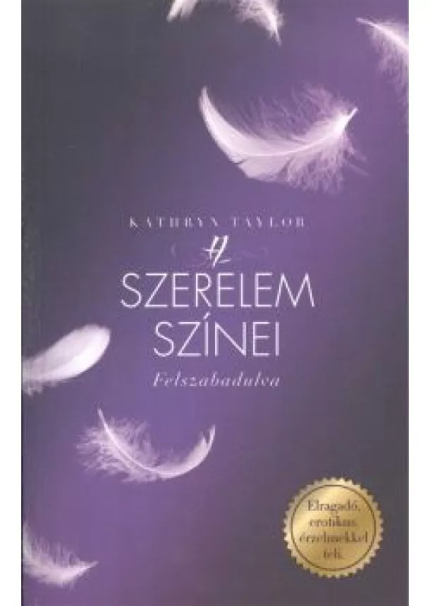 Kathryn Taylor - A SZERELEM SZÍNEI /FELSZABADULVA