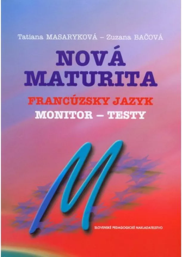 Tatiana Masaryková, Zuzana Bačová - Nová maturita Francúzsky jazyk Monitor testy