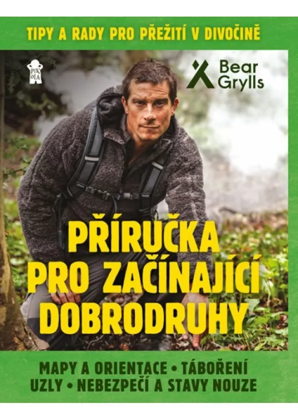 Bear Grylls - Příručka pro začínající dobrodruhy