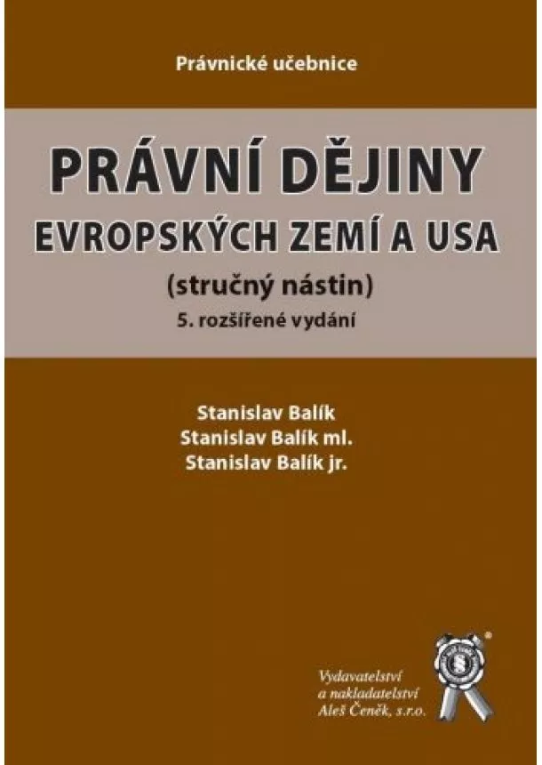 Stanislav Balík, Stanislav Balík ml., Stanislav Balík jr. - Právní dějiny evropských zemí a USA (5. rozšířené vydání) - (stručný nástin)