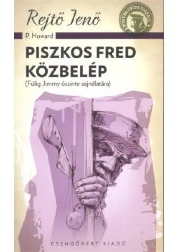 Rejtő Jenő (P. Howard) - Piszkos Fred közbelép (Fülig Jimmy őszinte sajnálatára)