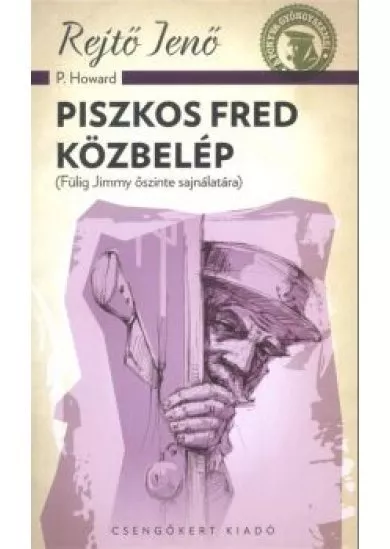 Piszkos Fred közbelép (Fülig Jimmy őszinte sajnálatára)