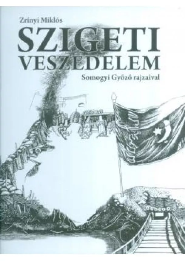 Zrínyi Miklós - SZIGETI VESZEDELEM