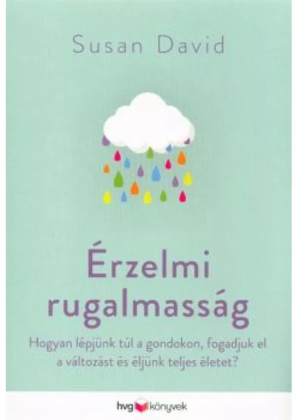 Susan David - Érzelmi rugalmasság /Hogyan lépjünk túl a gondokon, fogadjuk el a változást és éljünk teljes életet?