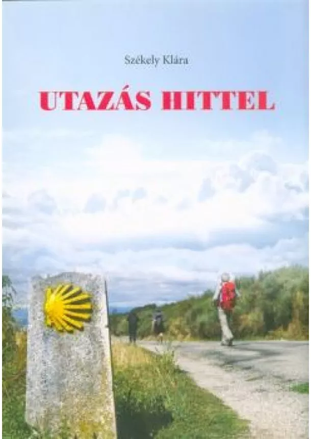 Székely Klára - UTAZÁS HITTEL