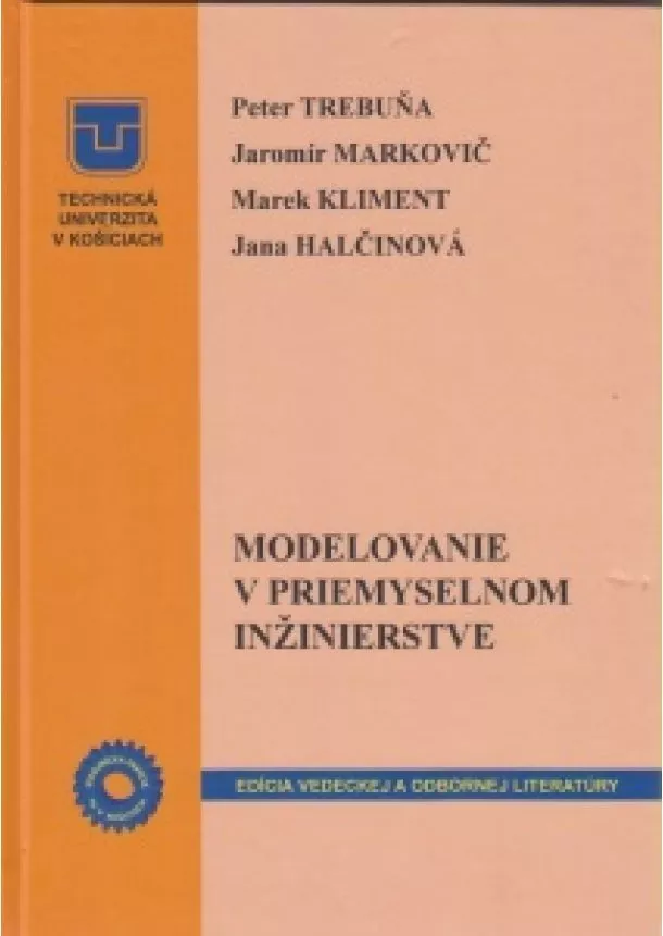 Jaromír Markovič, Marek Kliment, Jana Halčinová - Modelovanie v priemyselnom inžinierstve - Peter Trebuňa