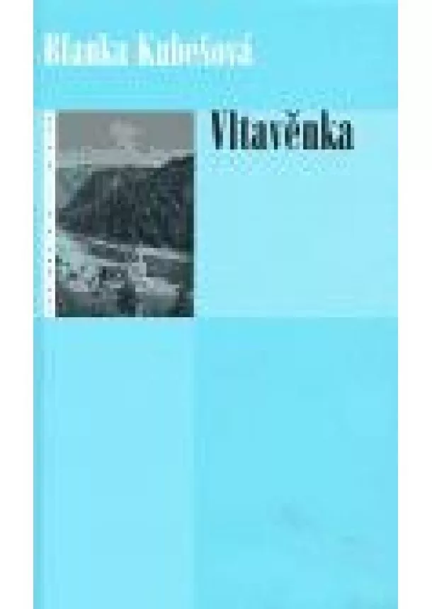 Blanka Kubešová - Vltavěnka - Příběh Krásné Heleny od Svatojánských proudů. Můj otec s velkým O