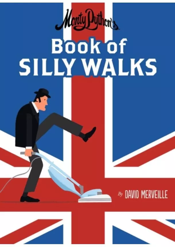 David Mervielle - Monthy Pythons Book of Silly Walks