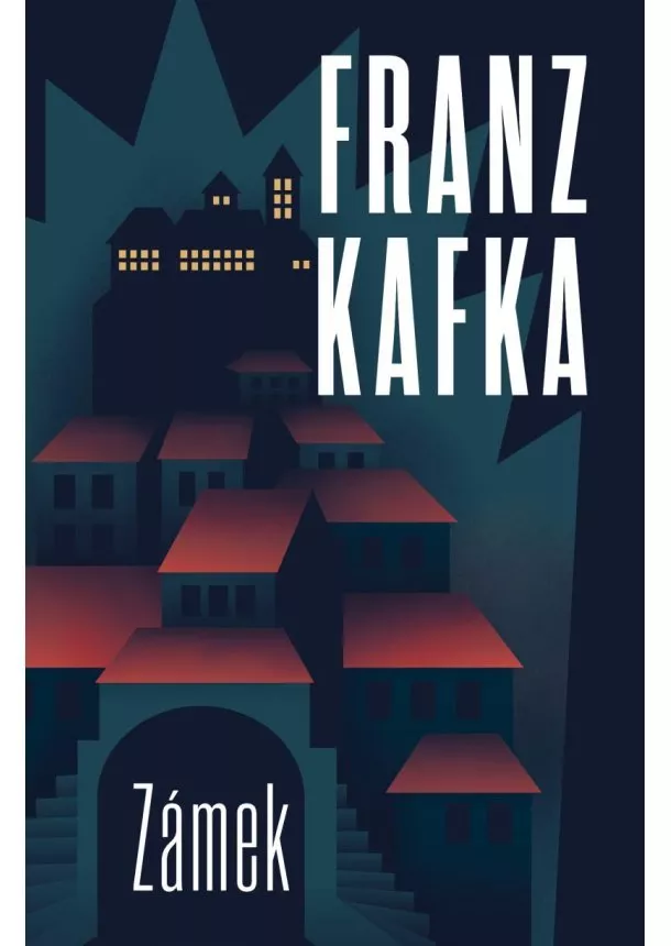 Franz Kafka  - Zámek