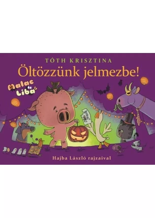 Tóth Krisztina - Öltözzünk jelmezbe! - Malac és Liba 9.