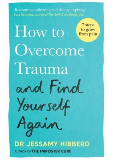 How to Overcome Trauma and Find Yourself Again