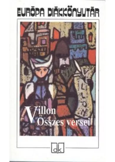 VILLON ÖSSZES VERSEI