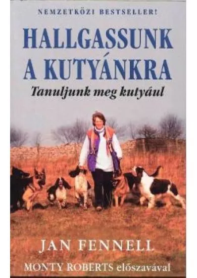 HALLGASSUNK A KUTYÁNKRA /TANULJUNK MEG KUTYÁUL