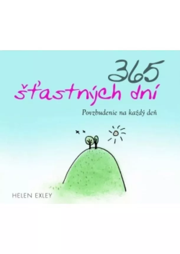 Helen Exley - 365 šťastných dní - Povzbudenie na každý deň