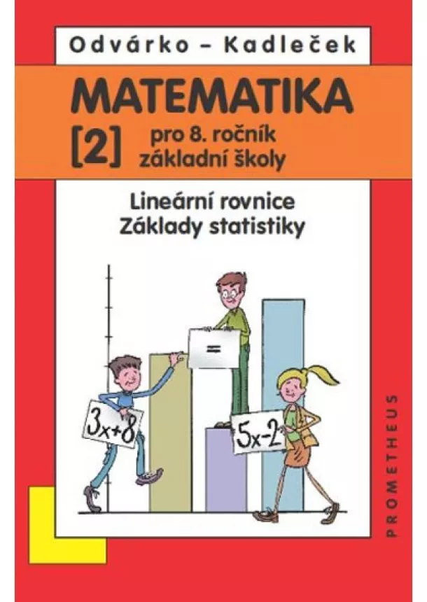 Oldřich Odvárko, Jiří Kadleček - Matematika pro 8. roč. ZŠ - 2.díl Lineární rovnice, základy statistiky 2.přepracované vydání