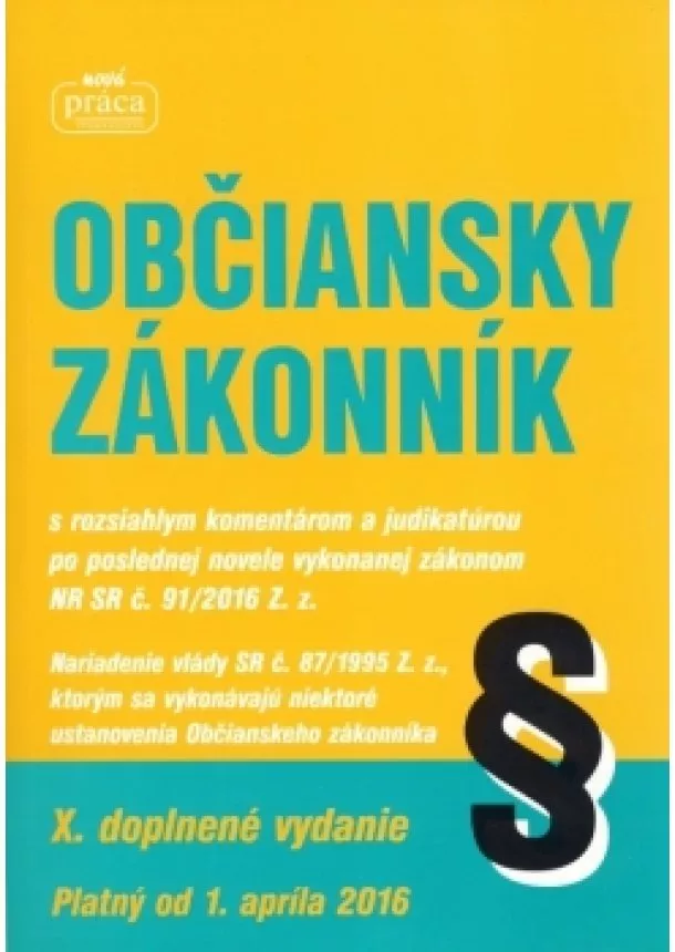 Kolektív - Občiansky zákonník - s komentárom a judikatúrou platný od 1. apríla 2016