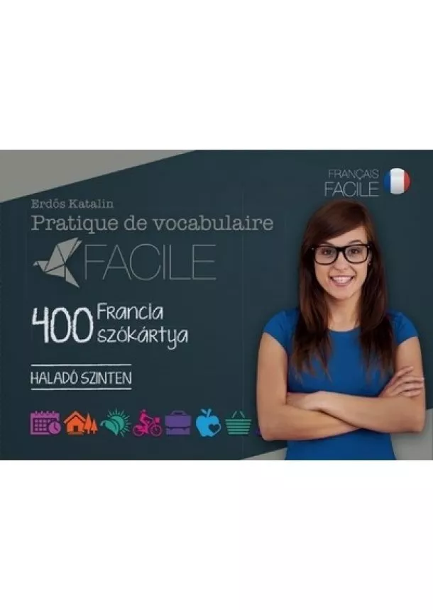 Erdős Katalin - Pratique de vocabulaire Facile - 400 francia szókártya /Haladó szinten