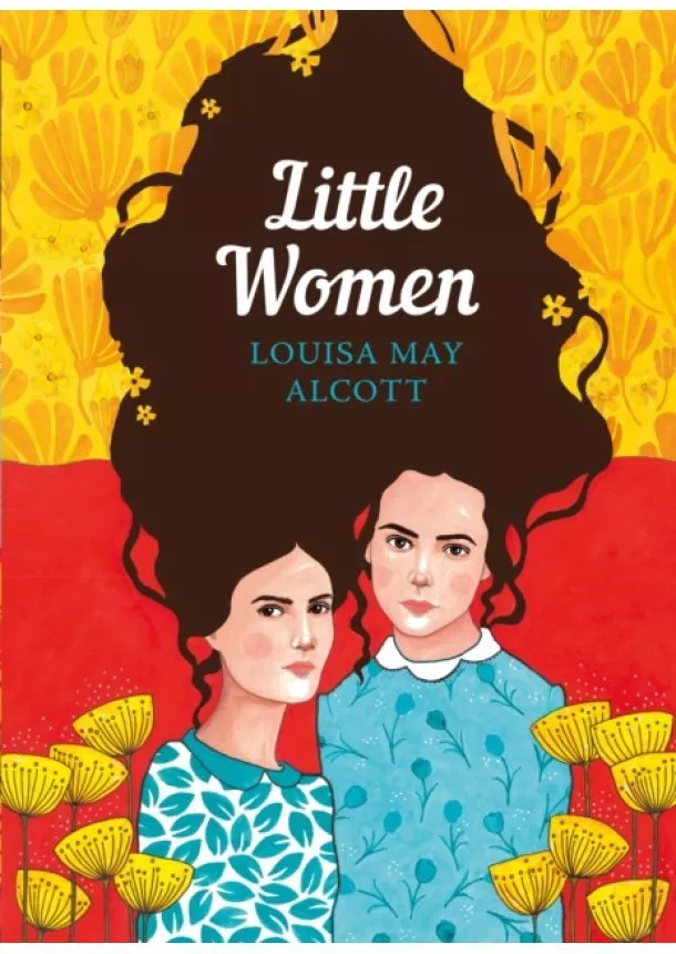 Louisa May Alcott - Little Women: The Sisterhood