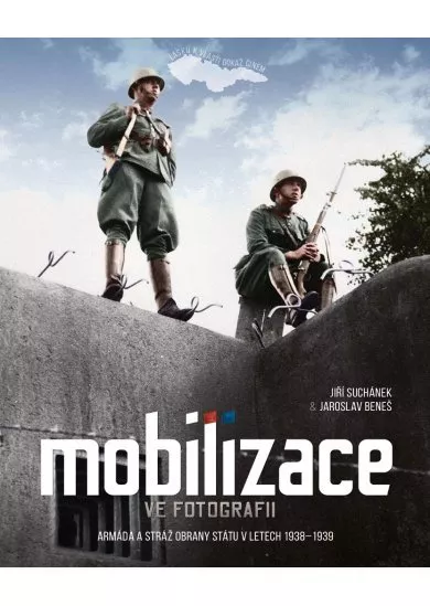 Mobilizace ve fotografii - Armáda a stráž obrany státu v letech 19381939