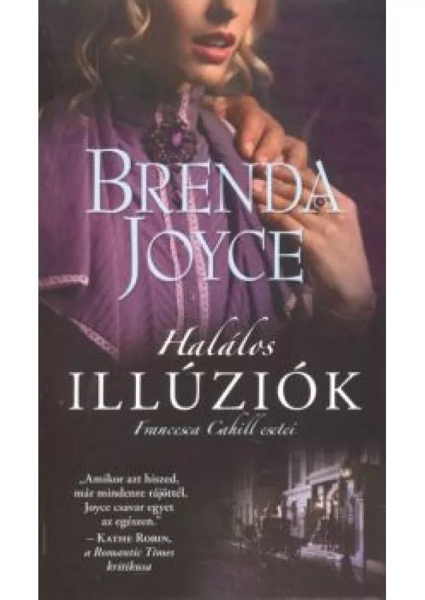 Brenda Joyce - Halálos illúziók /Francesa Cahill esetei