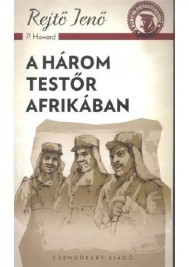 Rejtő Jenő (P. Howard) - A három testőr Afrikában