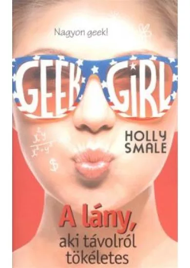 Geek Girl 3. /A lány, aki távolról tökéletes