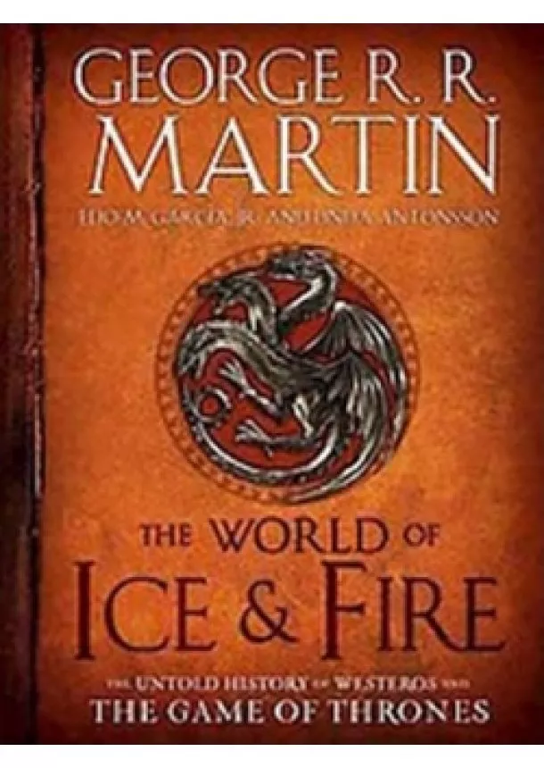 George R. R. Martin - The World of Ice & Fire - The Untold His