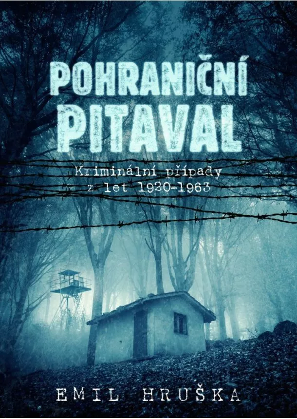 Emil Hruška - Pohraniční pitaval - Kriminální případy