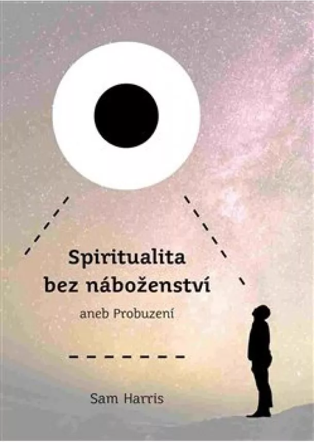 Sam Harris - Spiritualita bez náboženství - aneb Probuzení