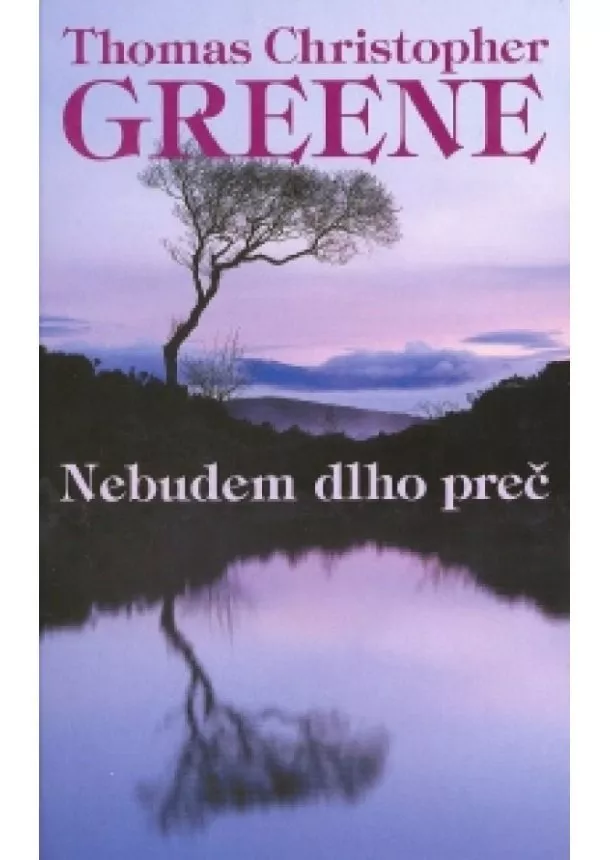 Thomas Christopher Greene - Nebudem dlho preč