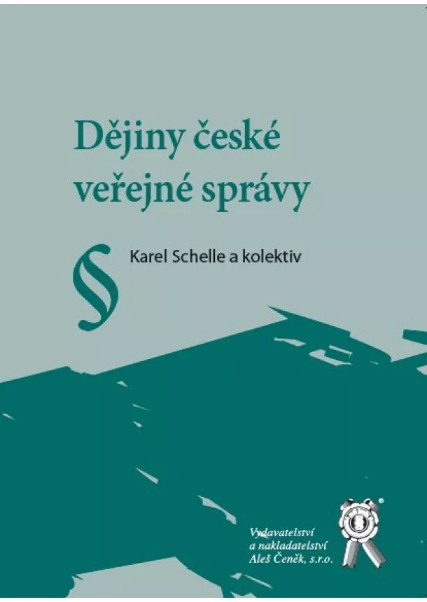 Karel Schelle , Kolektív - Dějiny české veřejné správy