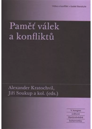 Paměť válek a konfliktů - V. kongres světové literárněvědné bohemistiky: Válka a konflikt v české literatuře