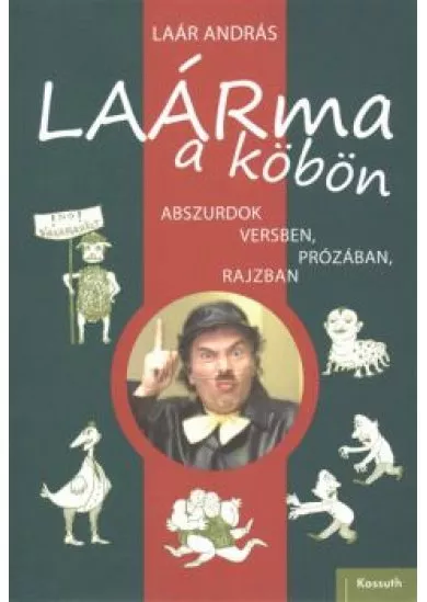 Laárma a köbön /Abszurdok versben, prózában, rajzban