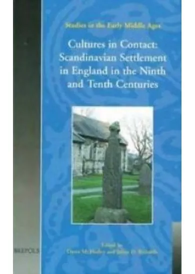 The Cultures in Contact Scandinavian Settlement in England in the Ninth and Tenth Centuries