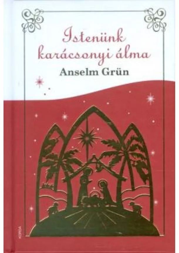 Anselm Grün - Istenünk karácsonyi álma