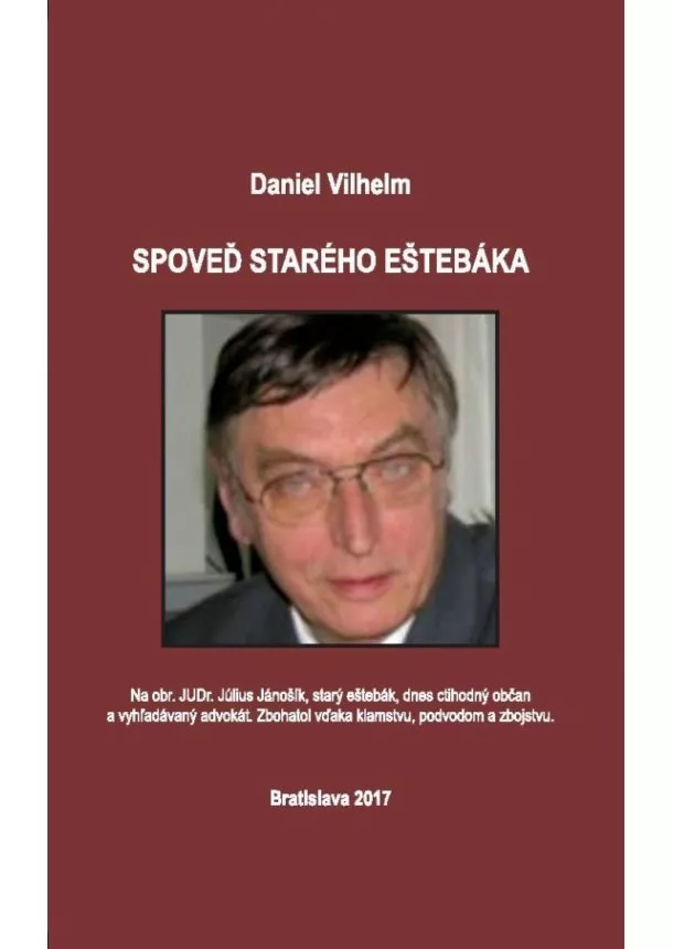 Daniel Vilhelm - Spoveď starého eštebáka